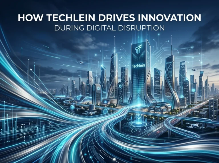 How Techlein drives innovation during digital disruption How Techlein drives innovation during digital disruption